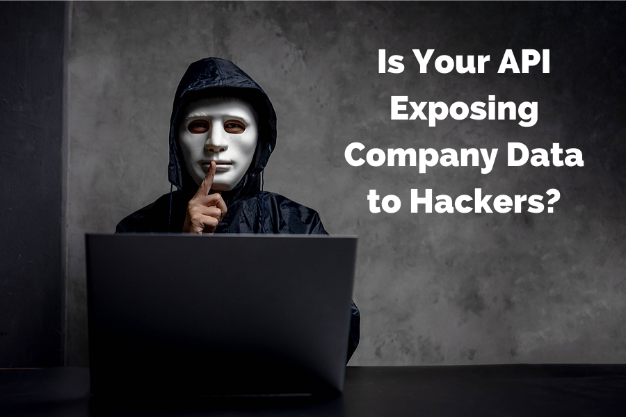 Is Your API Exposing Company Data to Hackers?